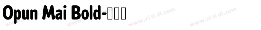 Opun Mai Bold字体转换 Opun Mai Bold字体转换